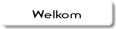 Welkom.